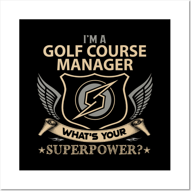 Golf Course Manager T Shirt - Superpower Gift Item Tee Wall Art by Cosimiaart